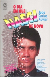 O dia em que nasci de novo (João Carlos Xavier)