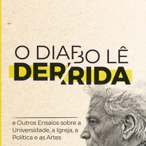 O diabo lê Derrida (James K. A. Smith)