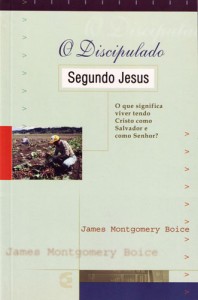 O discipulado segundo Jesus (James Montgomery Boice)