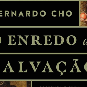 O enredo da salvação (Bernardo Cho)