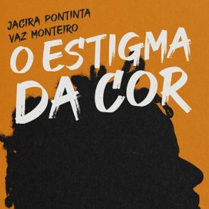 O estigma da cor: Como o racismo fere os dois grandes Mandamentos (Jacira Monteiro)