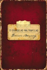 O evangelho maltrapilho (Brennan Manning)