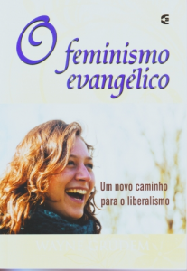 O feminismo evangélico (Wayne Grudem)