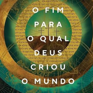 O Fim Para o Qual Deus Criou o Mundo (Jonathan Edwards)