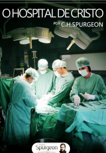 O Hospital de Cristo (Charles H. Spurgeon)