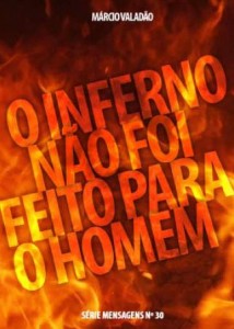 O Inferno Não Foi Feito Para o Homem (Márcio Valadão)