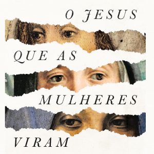 O Jesus que as mulheres viram (Rebecca McLaughlin)