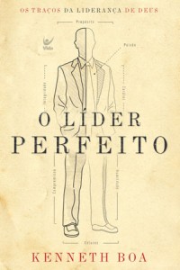 O líder perfeito (Kenneth Boa)