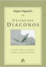 O livro dos diáconos (Magno Paganelli)