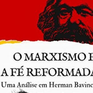 O Marxismo e a fé reformada (Christopher Vicente)