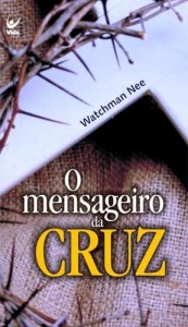 O Mensageiro da Cruz (Watchman Nee)