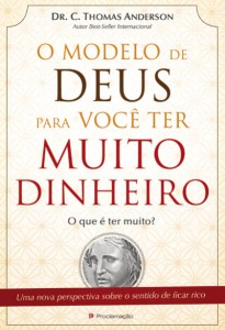 O Modelo de Deus para Você Ter Muito Dinheiro (C. Thomas Anderson)