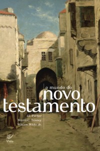 O Mundo do Novo Testamento (J. I. Packer – Merril C. Tenney – Willian White Jr.)