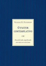 O pastor contemplativo (Eugene Peterson)