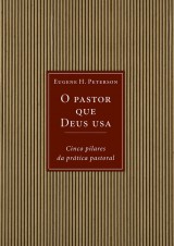 O pastor que Deus usa (Eugene Peterson)