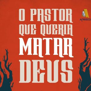 O pastor que queria matar Deus (Felipe Macedo)