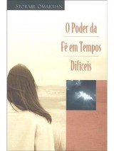 O poder da fé em tempos difíceis (Stormie Omartian)