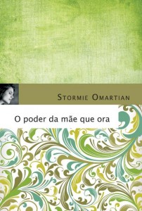 3° - O poder da mãe que ora (Stormie Omartian)