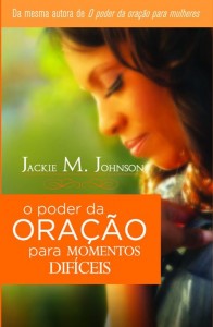 O poder da oração para momentos difíceis (Jackie M. Johnson)