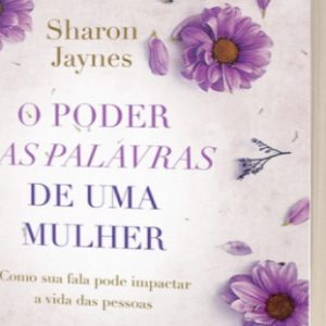 O poder das palavras de uma mulher (Sharon Jaynes)