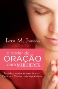 O poder da oração para mulheres (Jackie M. Johnson)