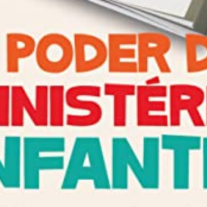 O poder do ministério infantil (Vivian Bila)