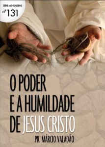 O Poder e a Humildade de Jesus Cristo (Márcio Valadão)