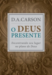 O Deus Presente (D. A. Carson)