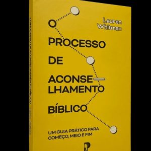 O processo de aconselhamento bíblico (Lauren Whitman)