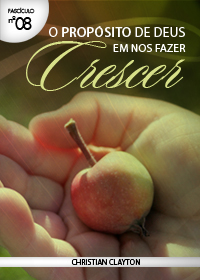 O Propósito de Deus em Nos Fazer Crescer (Christian Clayton)