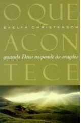 O que acontece quando Deus responde às orações (Evelyn Christenson)