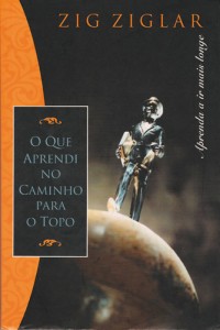 O que Aprendi no Caminho para o Topo (Zig Ziglar)