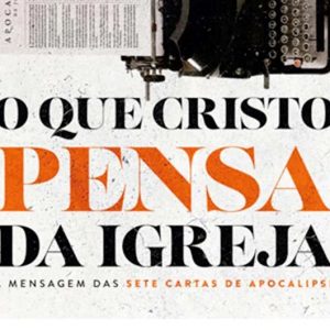 O que Cristo pensa da igreja (John Stott)