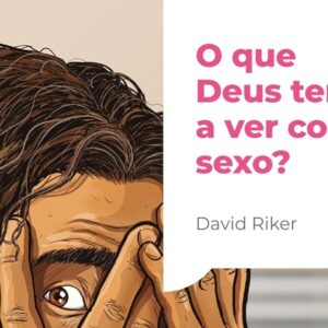 O que Deus tem a ver com sexo?