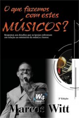 O que fazemos com estes músicos? (Marcos Witt)