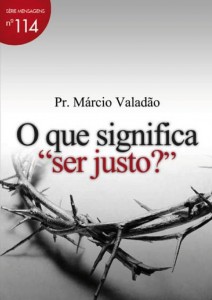 O Que Significa “Ser Justo”? (Márcio Valadão)