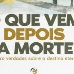 O que vem depois da morte? (Augustus Nicodemus Lopes)