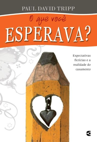 O que você Esperava? (Paul David Tripp)