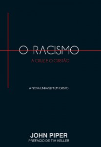 O Racismo, a Cruz e o Cristão (John Piper)