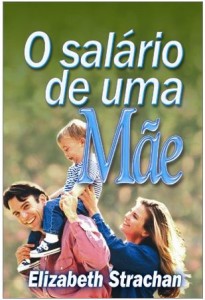 O Salário de uma Mãe (Elizabeth Strachan)