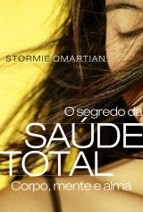 O Segredo da Saúde Total (Stormie Omartian)