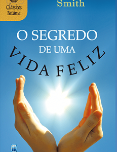 O segredo de uma vida feliz (Hanna Whitall Smith)