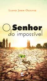 O Senhor do Impossível (LLoyd Jonh Ogilvie)