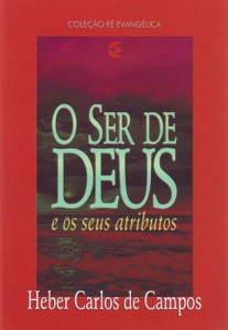 O ser de Deus e os seus atributos (Heber Carlos de Campos)