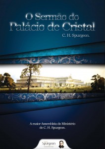 O sermão do Palácio de Cristal (Charles Haddon Spurgeon)