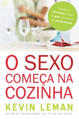 O sexo começa na cozinha (Kevin Leman)