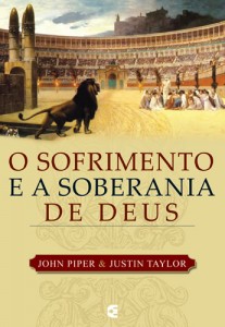 O sofrimento e a soberania de Deus (John Piper – Justin Taylor)