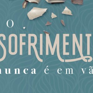 O sofrimento nunca é em vão (Elisabeth Elliot)