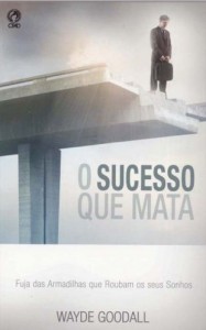 O Sucesso que Mata (Wayde Goodall)