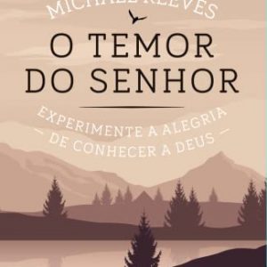 O temor do Senhor (Michael Reeves)